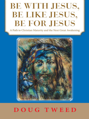 cover image of Be with Jesus, Be Like Jesus, Be for Jesus